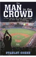 Man in the Crowd: A Fan's Notes on Four Generations of New York Baseball