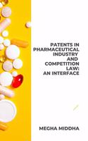 Patents in Pharmaceutical Industry and Competition Law: An Interface