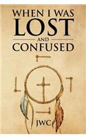 When I Was Lost and Confused