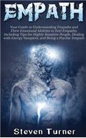 Empath: Your Guide to Understanding Empaths and Their Emotional Abilities to Feel Empathy, Including Tips for Highly Sensitive People, Dealing with Energy V