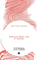 Folk Lore Notes. Vol. II--Konkan