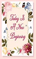 Today Is A New Beginning: Valentines Day Gifts, Valentines Day Journal Notebook, Diary, Valentines Day Anniversary Gift Ideas