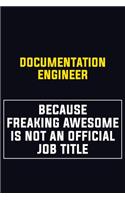 Documentation Engineer Because Freaking Awesome Is Not An Official Job Title: Motivational Career Pride Quote 6x9 Blank Lined Job Inspirational Notebook Journal