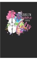 Of Course I'm Awesome I Play The Cello: Cellos Notebook, Dotted Bullet (6" x 9" - 120 pages) Musical Instruments Themed Notebook for Daily Journal, Diary, and Gift