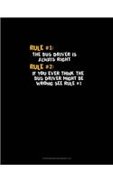 Rule #1 The Bus Driver Is Always Right, Rule #2 If You Ever Think The Bus Driver Might Be Wrong See Rule #1: Storyboard Notebook 1.85:1(1202 Storyboard Notebook 1.85:1)
