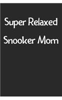 Super Relaxed Snooker Mom