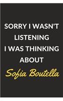 Sorry I Wasn't Listening I Was Thinking About Sofia Boutella: A Sofia Boutella Journal Notebook to Write Down Things, Take Notes, Record Plans or Keep Track of Habits (6" x 9" - 120 Pages)