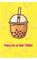 You're A CU-TEA Notebook gift idea for Bubble Tea Lovers, girlfriend, boyfriend: Dotted Blank pages notebook for taking notes and jotting down ideas