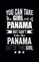 Can take Girl out of Panama but can't take the Panama out of the girl Pride Proud Patriotic 120 pages 6 x 9 Notebook