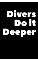 Divers Do It Deeper: Composition Logbook and Lined Notebook Funny Gag Gift For Scuba Divers and Instructors