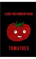 I Love You from My Head Tomatoes