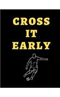 Cross It Early Soccer Coach Journal