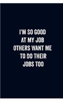 I'm So Good At My Job Others Want Me To Do Their Jobs Too