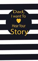 Dad, I want to hear your story: A guided journal to tell me your memories, keepsake questions.This is a great gift to Dad, grandpa, granddad, father and uncle from family members, 