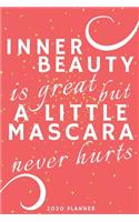 Inner beauty is great but a little mascara never hurts. Planner 2020