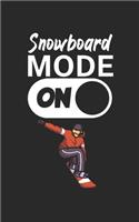Snowboard mode on: Notebook for snowboarders on the slopes. 120 pages with page numbers. For notes or planning the snowboard trip.