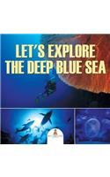 Let's Explore the Deep Blue Sea