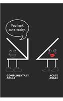 Complimentary Angle Acute Angle You Look cute today.