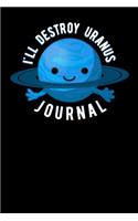 I'll Destroy Uranus Journal