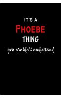 It's A Phoebe Thing You Wouldn't Understand: Phoebe First Name Personalized Journal 6x9 Notebook, Wide Ruled (Lined) blank pages Funny Cover for Girls and Women with Red White Text on Black