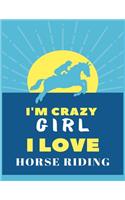 I'm Crazy Girl I Love Horse Riding