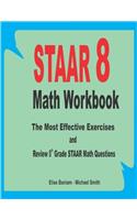 STAAR 8 Math Workbook: The Most Effective Exercises and Review 8th Grade STAAR Math Questions