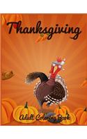 Thanksgiving Adult Coloring Book: A Big Book of Easy Stress Relieving Coloring Pages for Kids, Teens, Adults and Seniors (Thanksgiving Coloring Activity Books)