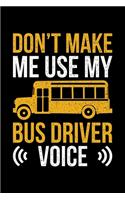 Don't Make Me My Bus Driver Voice