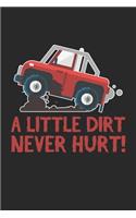 A little Dirt Never Hurt!: Four Wheels - ATV Riding Mud Dirt Quad Rider Notebook 6x9 Inches 120 lined pages for notes Notebook 6x9 Inches - 120 lined pages for notes, drawings