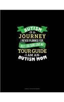 Autism Is A Journey I Never Planned For But I Sure Do Love My Tour Guide I Am An Autism Mom: Cornell Notes Notebook(623 Cornell Notes Notebook)