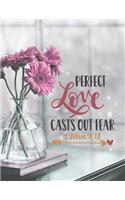 Perfect Love Casts Out Fear 1 John 4: 18: Large Lined Prayer Journal for Women to write in - Pretty Floral Bible Verse Cover - Notebook for Planning, Goals, Gratitude & Thanksgiving - Id