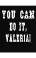 You Can Do It, Valeria!: College Ruled Notebook Journal for Valeria