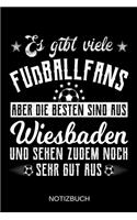 Es gibt viele Fußballfans aber die besten sind aus Wiesbaden und sehen zudem noch sehr gut aus: A5 Notizbuch Liniert 120 Seiten Geschenk/Geschenkidee zum Geburtstag Weihnachten Ostern Vatertag Muttertag Namenstag