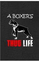 A Boxer's Thug Life A5 Lined Notebook: Funny Graphic Dog Blank Journal For Pet Dog Paw. Unique Student Teacher Scrapbook/ Composition Great For Home School Writing