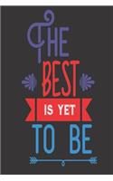The Best Is Yet To Be