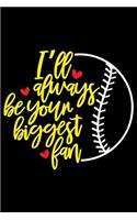 I'll Always Be Your Biggest Fan: Softball Player Lined Journal Gifts. Best Softball Lined Journal Gifts For Softball Player who loves Softball. Cute Softball Player Lined Journal Gi