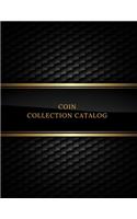 Coin Collection Catalog: Coin & Currency Collection Logbook- Cataloguing Collections Journal- Inventory Dairy Management for Financial Institutions, Business & Personal trac