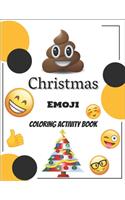 Christmas Emoji Coloring Book: 100+ Awesome Festive Pages of Christmas Holiday Emoji Stuff Coloring & Fun Activities for Kids, Girls, Boys, Teens & Adults