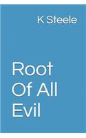 Root Of All Evil