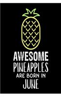 Awesome Pineapples Are Born In June: Funny Neon Pineapple Birthday Gift Notebook