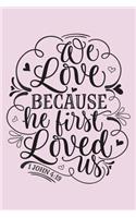 We Love Because He First Loved Us