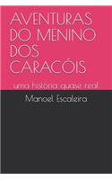 Aventuras Do Menino DOS Carac�is: uma hist?ria quase real