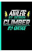 Athlete by Design Climber by Choice: Notebook & Journal for Climbing Lovers - Take Your Notes or Gift It to Climb Buddies, Graph Paper (120 Pages, 6x9")