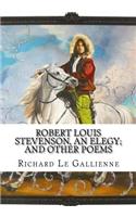 Robert Louis Stevenson, an Elegy; and Other Poems