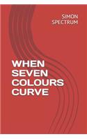 When Seven Colours Curve
