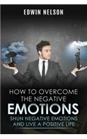 How to Overcome the Negative Emotions