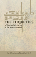 Etiquettes of Spiritual Wayfaring & the Journey to God