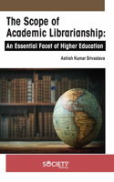 Scope of Academic Librarianship: An Essential Facet of Higher Education