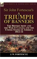 Sir John Fortescue's A Triumph of Banners
