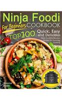 Ninja Foodi Cookbook for Beginners: Top 100 Quick, Easy and Delicious Ninja Foodi Multicooker Recipes for Everyday Cooking